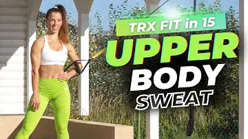 15 Min TRX Upper Body [SWEAT] Conditioning Workout - Standing TRX Exercises